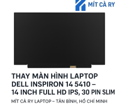 Thay Màn Hình Laptop Dell Inspiron 14 5410 – 14 inch Full HD IPS, 30 pin Slim