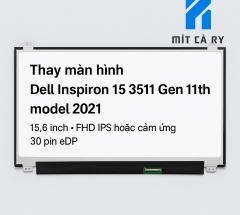 Thay màn hình Dell Inspiron 15 3511 Gen 11th FHD IPS 1920x1080
